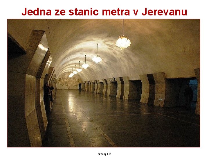 Jedna ze stanic metra v Jerevanu <zdroj 13> 