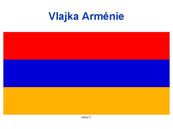 Vlajka Arménie <zdroj 2> 
