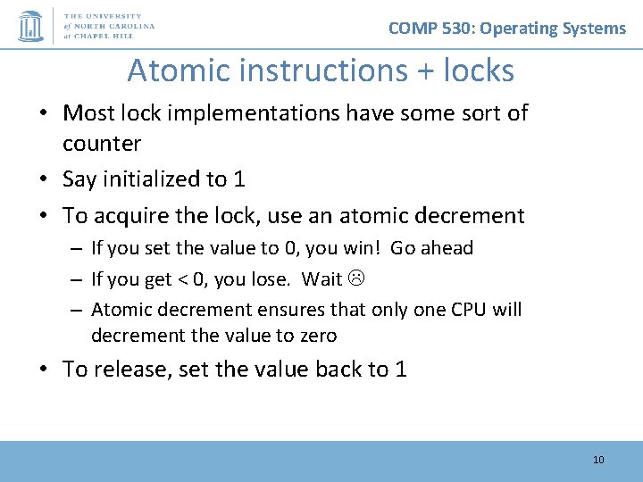 COMP 530: Operating Systems Atomic instructions + locks • Most lock implementations have some