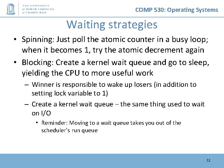 COMP 530: Operating Systems Waiting strategies • Spinning: Just poll the atomic counter in