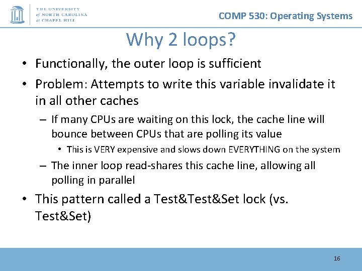 COMP 530: Operating Systems Why 2 loops? • Functionally, the outer loop is sufficient