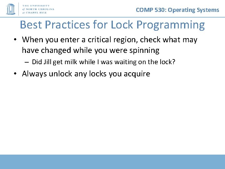 COMP 530: Operating Systems Best Practices for Lock Programming • When you enter a