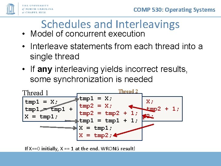 COMP 530: Operating Systems Schedules and Interleavings • Model of concurrent execution • Interleave