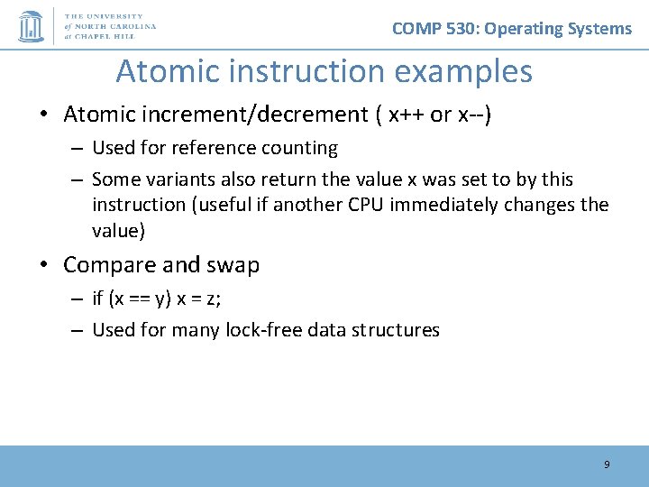 COMP 530: Operating Systems Atomic instruction examples • Atomic increment/decrement ( x++ or x--)