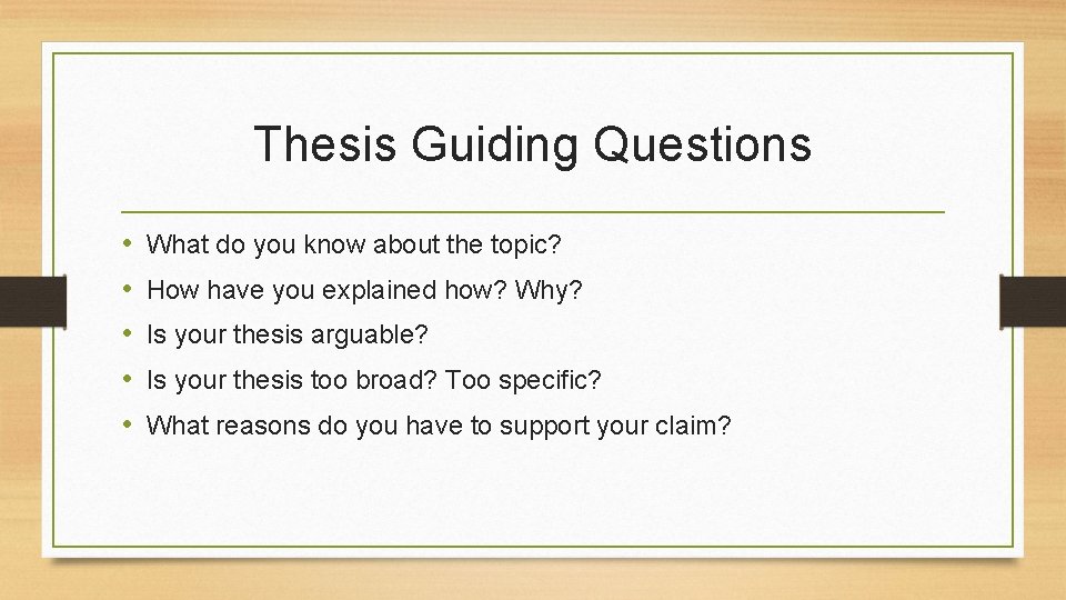 Thesis Guiding Questions • • • What do you know about the topic? How