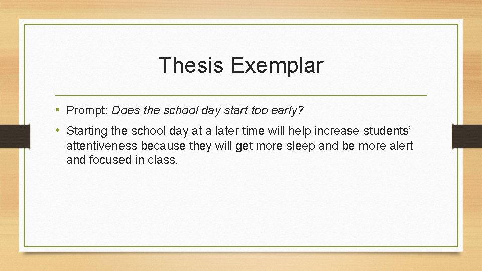 Thesis Exemplar • Prompt: Does the school day start too early? • Starting the