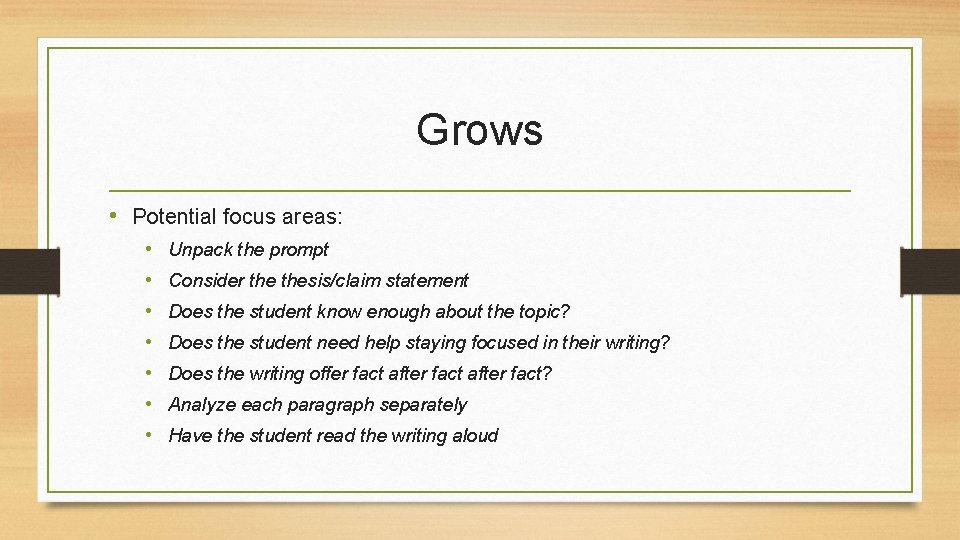 Grows • Potential focus areas: • • Unpack the prompt Consider thesis/claim statement Does