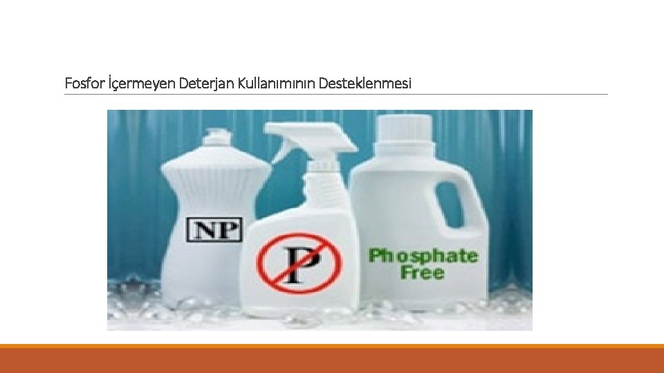 Fosfor İçermeyen Deterjan Kullanımının Desteklenmesi 