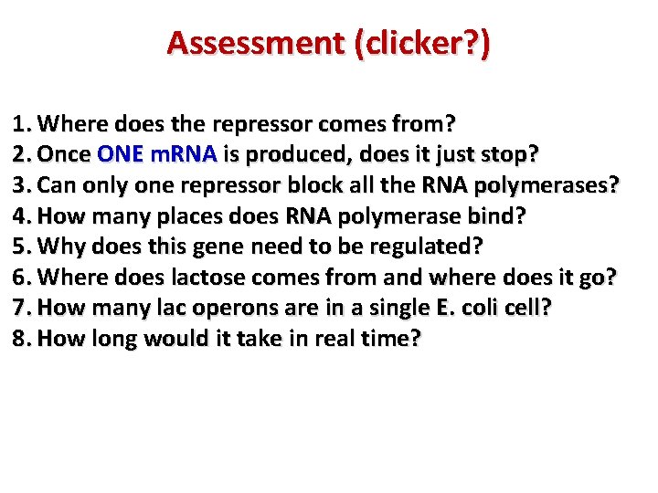 Assessment (clicker? ) 1. Where does the repressor comes from? 2. Once ONE m.