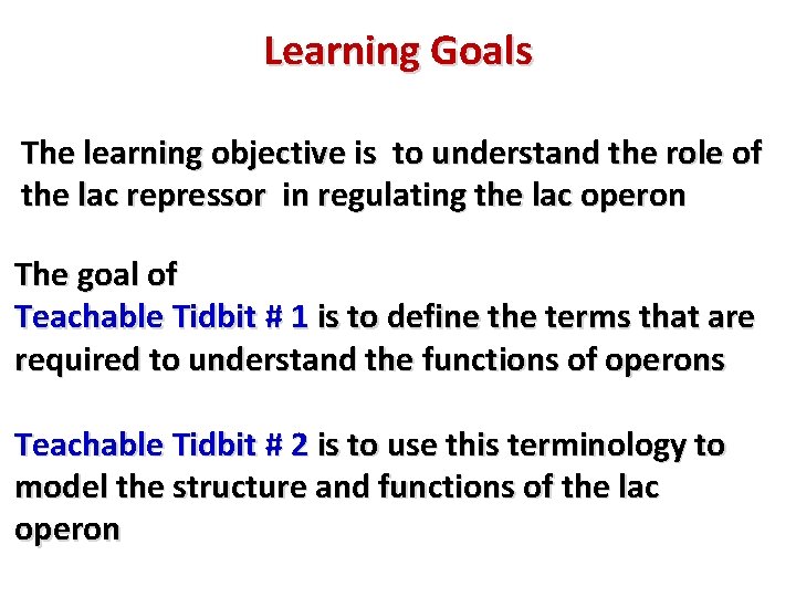 Learning Goals The learning objective is to understand the role of the lac repressor
