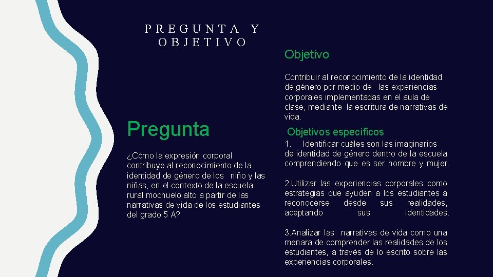 PREGUNTA Y OBJETIVO Pregunta ¿Cómo la expresión corporal contribuye al reconocimiento de la identidad