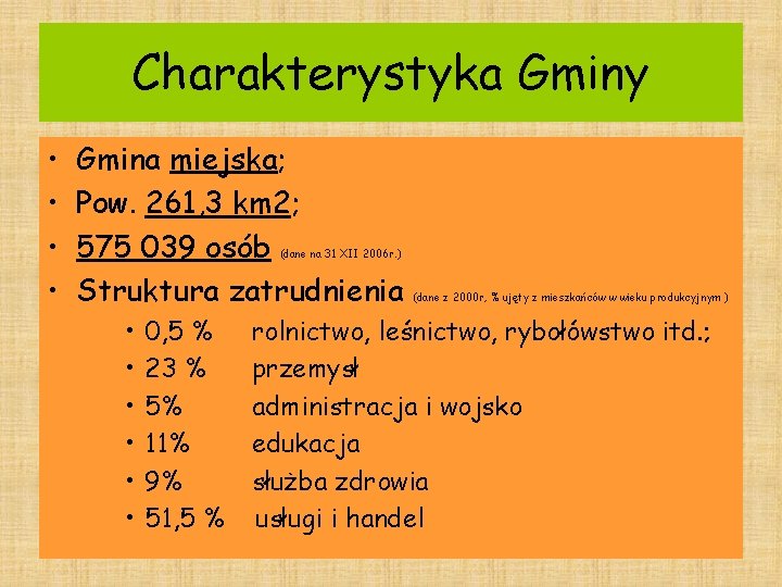 Charakterystyka Gminy • • Gmina miejska; Pow. 261, 3 km 2; 575 039 osób