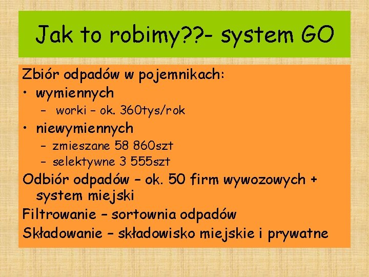 Jak to robimy? ? - system GO Zbiór odpadów w pojemnikach: • wymiennych –