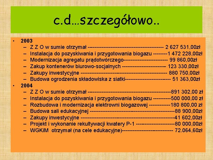 c. d…szczegółowo. . • • 2003 – Z Z O w sumie otrzymał ----------------------