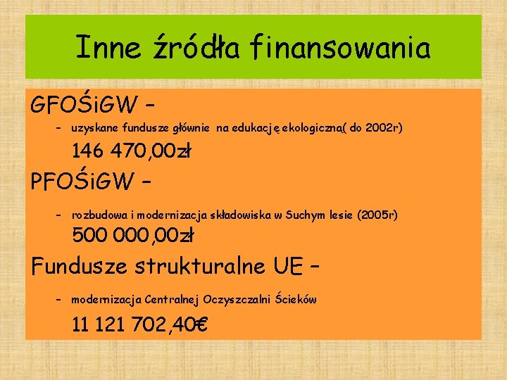 Inne źródła finansowania GFOŚi. GW – – uzyskane fundusze głównie na edukację ekologiczną( do