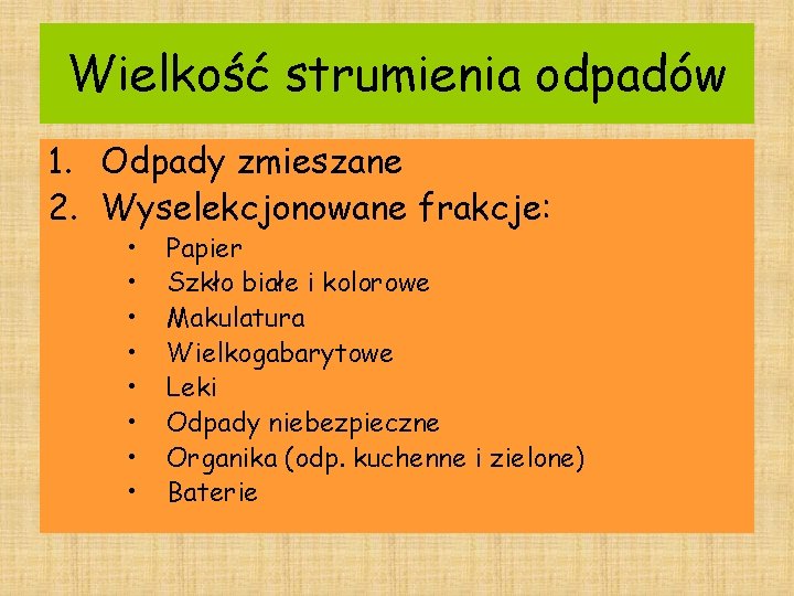 Wielkość strumienia odpadów 1. Odpady zmieszane 2. Wyselekcjonowane frakcje: • • Papier Szkło białe