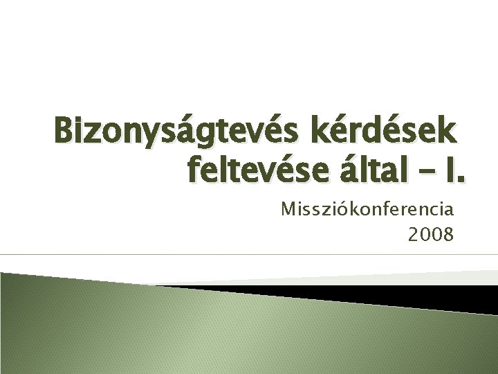 Bizonyságtevés kérdések feltevése által – I. Missziókonferencia 2008 