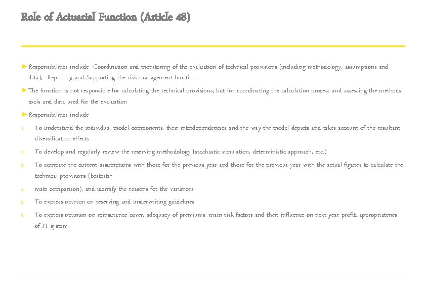 Role of Actuarial Function (Article 48) ► Responsibilities include -Coordination and monitoring of the