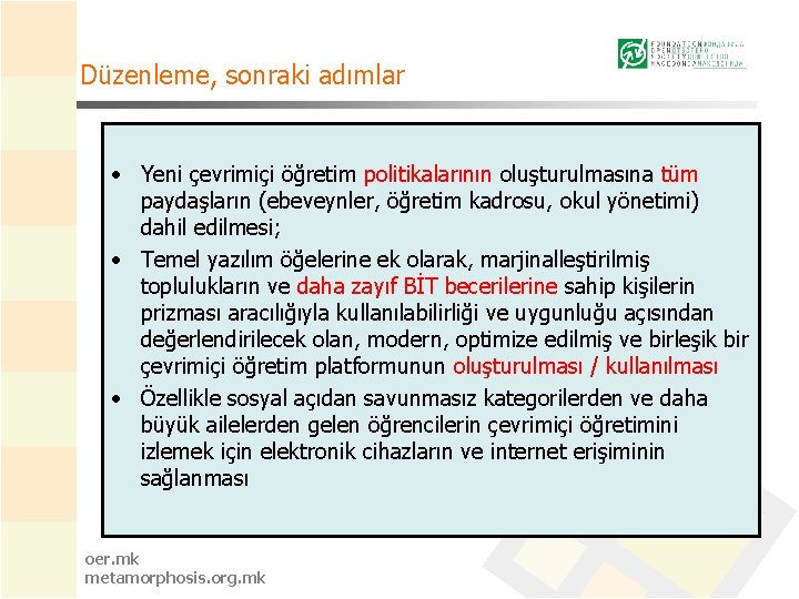 Düzenleme, sonraki adımlar • Yeni çevrimiçi öğretim politikalarının oluşturulmasına tüm paydaşların (ebeveynler, öğretim kadrosu,