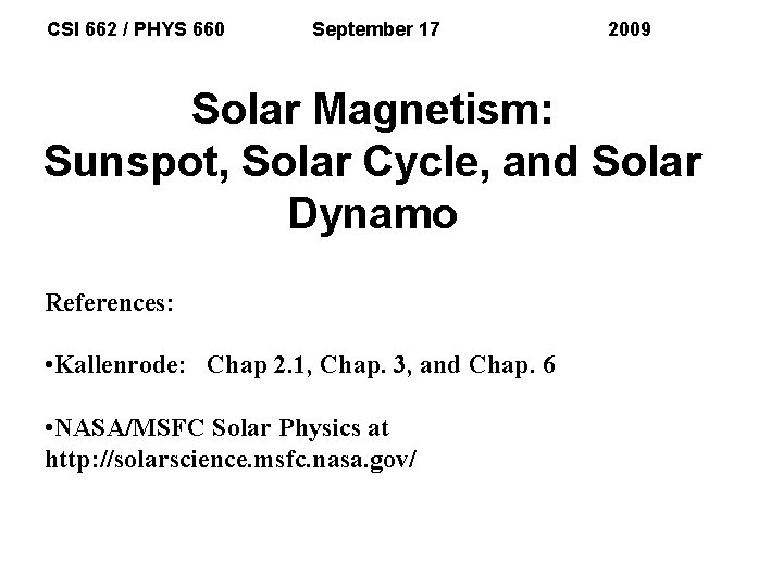 CSI 662 / PHYS 660 September 17 2009 Solar Magnetism: Sunspot, Solar Cycle, and