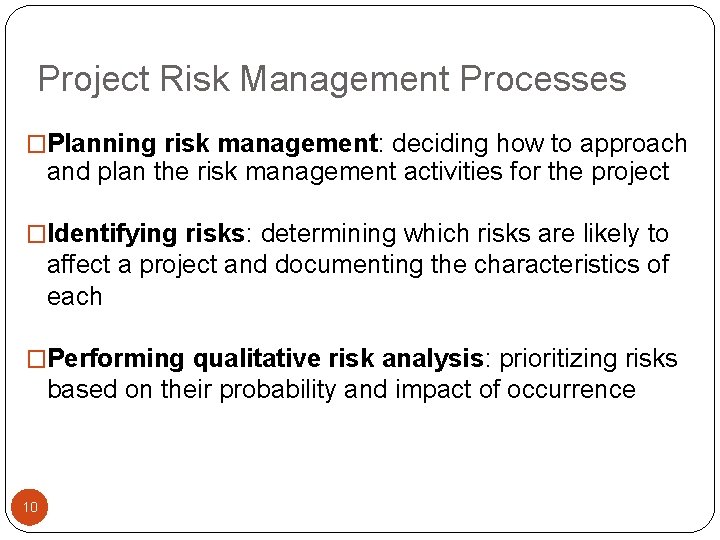 Project Risk Management Processes �Planning risk management: deciding how to approach and plan the