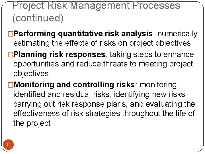 Project Risk Management Processes (continued) �Performing quantitative risk analysis: numerically estimating the effects of