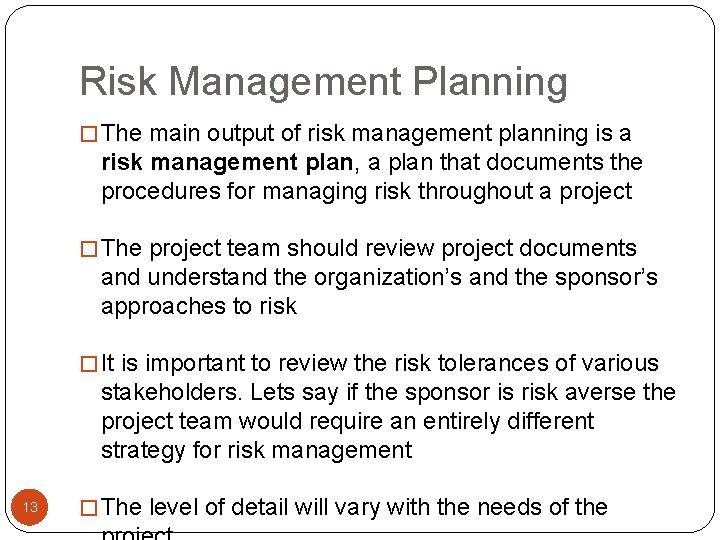Risk Management Planning � The main output of risk management planning is a risk