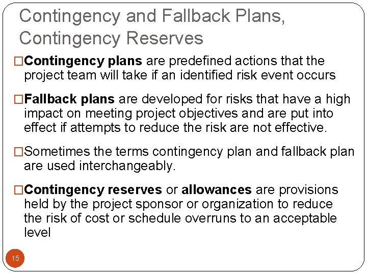 Contingency and Fallback Plans, Contingency Reserves �Contingency plans are predefined actions that the project