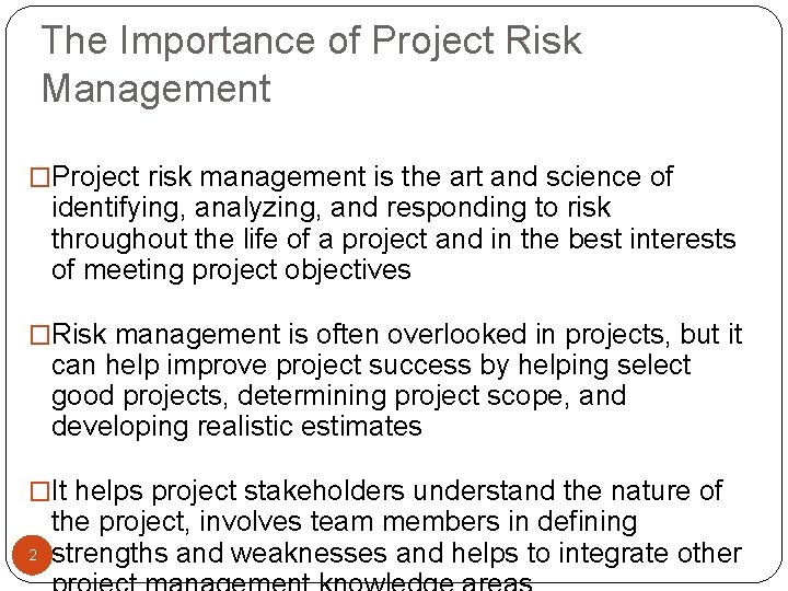 The Importance of Project Risk Management �Project risk management is the art and science