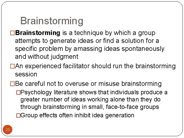 Brainstorming �Brainstorming is a technique by which a group attempts to generate ideas or