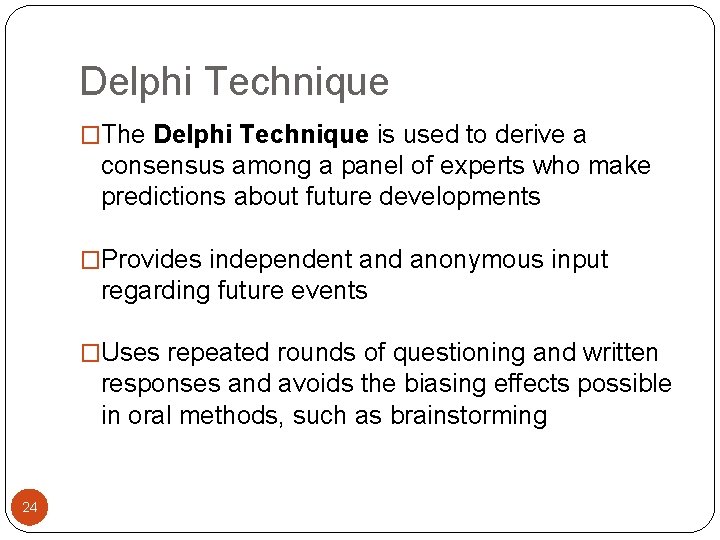 Delphi Technique �The Delphi Technique is used to derive a consensus among a panel