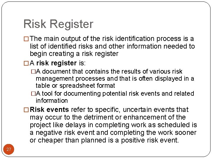 Risk Register � The main output of the risk identification process is a list