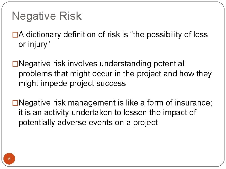 Negative Risk �A dictionary definition of risk is “the possibility of loss or injury”