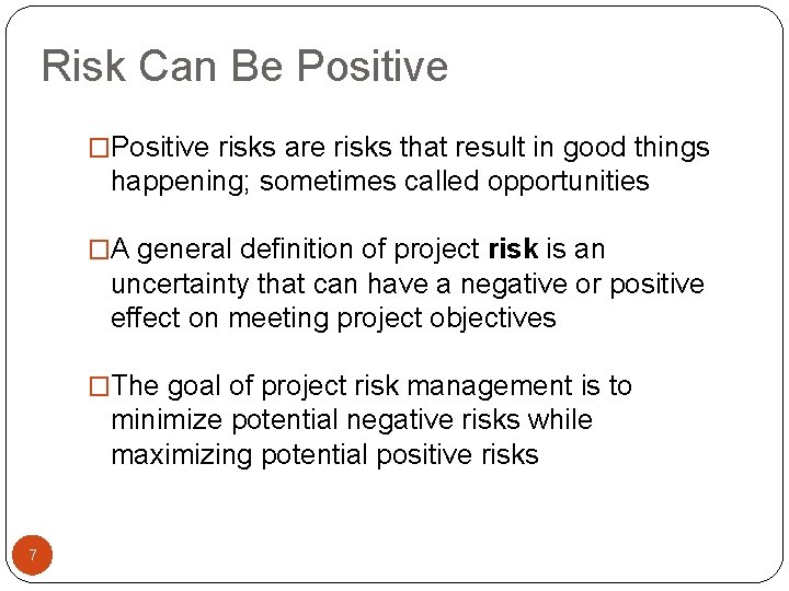 Risk Can Be Positive �Positive risks are risks that result in good things happening;