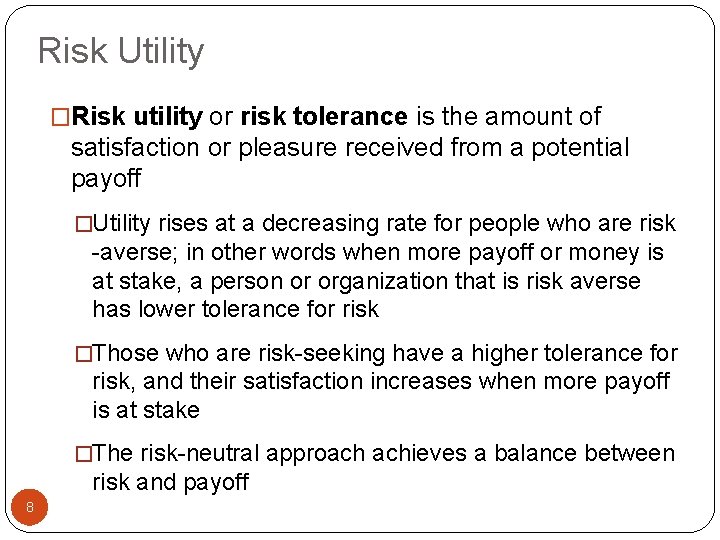 Risk Utility �Risk utility or risk tolerance is the amount of satisfaction or pleasure