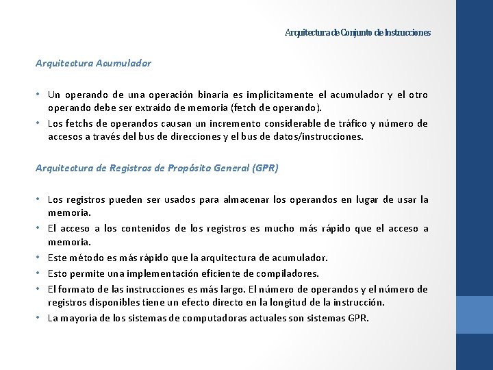 Arquitectura de Conjunto de Instrucciones Arquitectura Acumulador • Un operando de una operación binaria