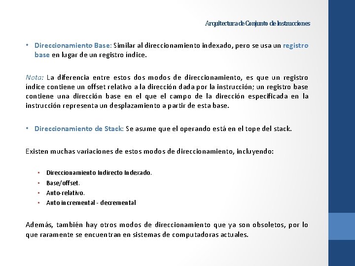 Arquitectura de Conjunto de Instrucciones • Direccionamiento Base: Similar al direccionamiento indexado, pero se