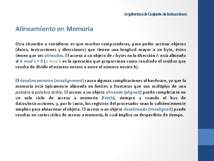 Arquitectura de Conjunto de Instrucciones Alineamiento en Memoria Otra situación a considerar es que