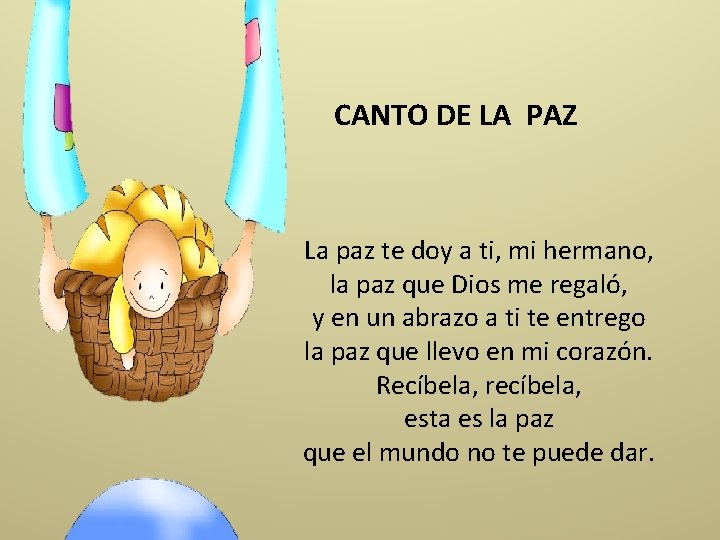 CANTO DE LA PAZ La paz te doy a ti, mi hermano, la paz