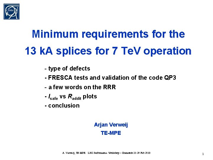 Minimum requirements for the 13 k. A splices for 7 Te. V operation -