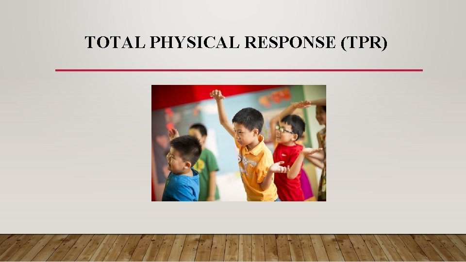 TOTAL PHYSICAL RESPONSE (TPR) 