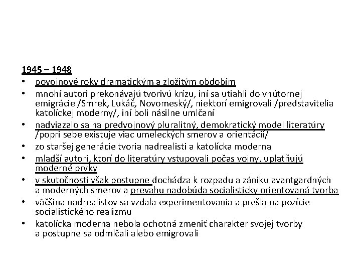 1945 – 1948 • povojnové roky dramatickým a zložitým obdobím • mnohí autori prekonávajú