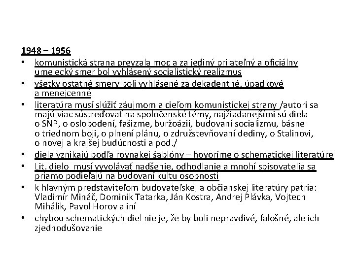 1948 – 1956 • komunistická strana prevzala moc a za jediný prijateľný a oficiálny