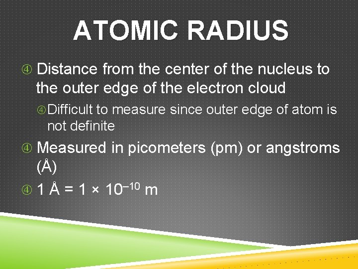 ATOMIC RADIUS Distance from the center of the nucleus to the outer edge of