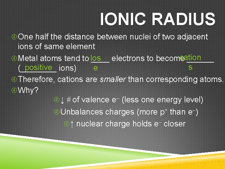 IONIC RADIUS One half the distance between nuclei of two adjacent ions of same