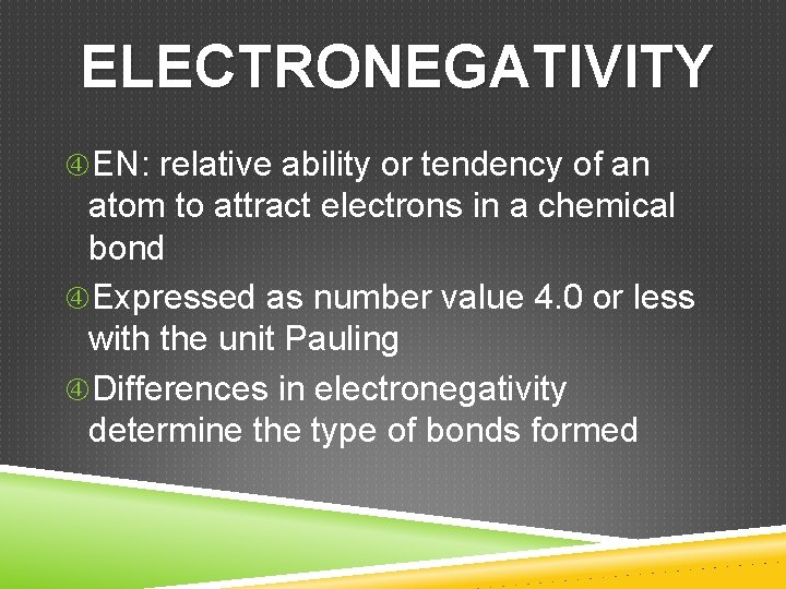 ELECTRONEGATIVITY EN: relative ability or tendency of an atom to attract electrons in a
