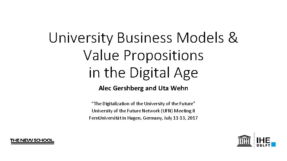 University Business Models & Value Propositions in the Digital Age Alec Gershberg and Uta