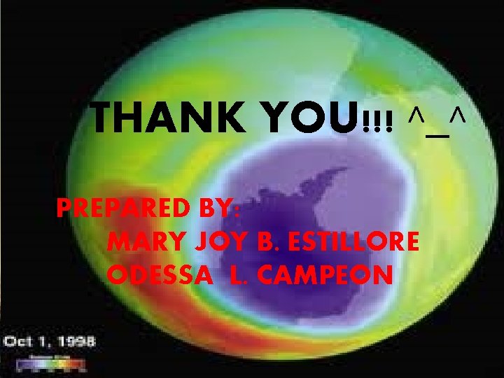 THANK YOU!!! ^_^ PREPARED BY: MARY JOY B. ESTILLORE ODESSA L. CAMPEON 