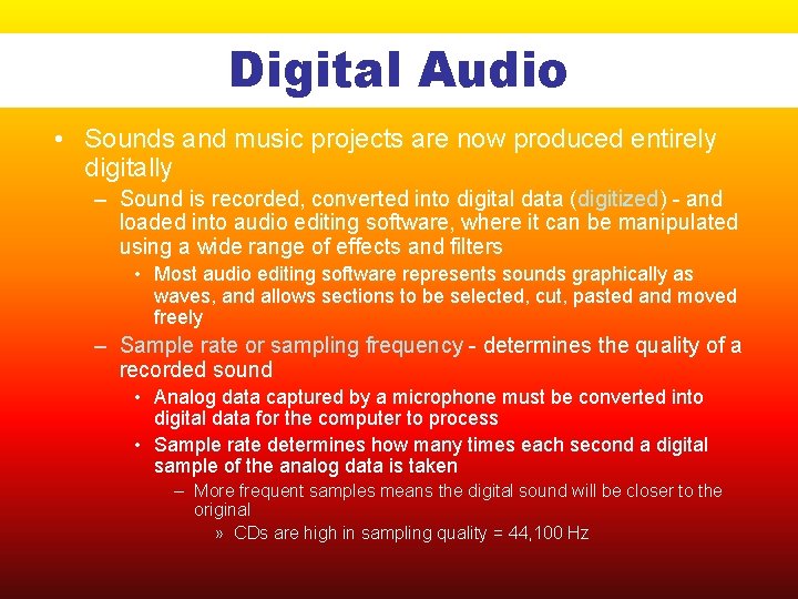 Digital Audio • Sounds and music projects are now produced entirely digitally – Sound