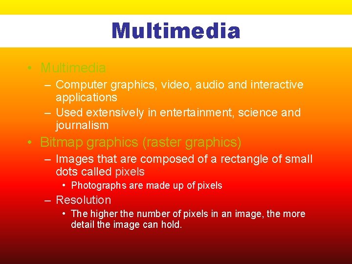 Multimedia • Multimedia – Computer graphics, video, audio and interactive applications – Used extensively